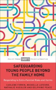 Image of book cover, titled: 'Safeguarding Young People Beyond The Family Home: Responding to Extra-Familial Risks and Harms'.