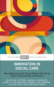 Image of book cover, titled: 'Innovation in Social Care: New Approaches for Young People affected by Extra-Familial Risks and Harms'.